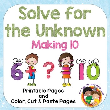Preview of Solve for the Unknown - Making 10