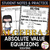 Solving Absolute Value Equations Student Notes and Practice