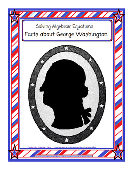 Preview of Solving Algebraic Equations - Facts About George Washington