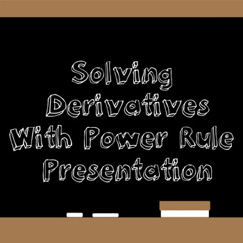 Preview of Solving Derivatives With Power Rule Presentation!!!