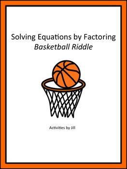 Solving Equations by Factoring Basketball Riddle by Activities by Jill