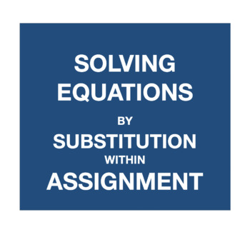 Preview of Solving Equations by Substitution within ASSIGNMENT
