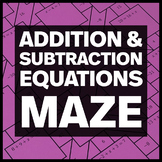 Solving One-Step Addition/Subtraction Equations Maze