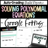 Solving Polynomial Equations - Algebra 2 Google Forms Homework