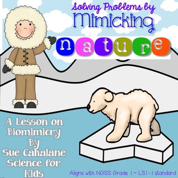 Preview of Solving Problems by Mimicking Nature {Biomimicry} NGSS Grade 1–LS1-1 standard