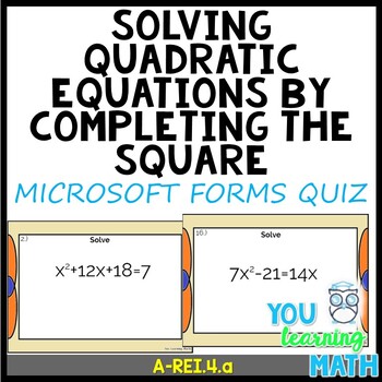 Preview of Solving Quadratic Equations by Completing the Square : Microsoft Forms Quiz