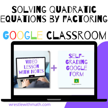 Preview of Solving Quadratic Equations by Factoring  (Google Form, Video Lesson & Notes!)