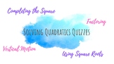 Solving Quadratics (ALL) Quizzes