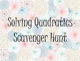 Solving Quadratics Scavenger Hunt