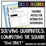 Solving Quadratics by Completing the Square (a=1) Foldable