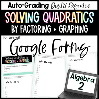 Preview of Solving Quadratics by Factoring and Graphing- Algebra 2 Google Forms Homework