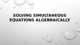 Solving Simultaneous Equations Algebraically