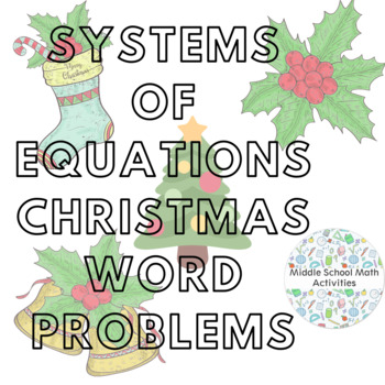 Preview of Solving Systems of Equations Christmas Word Problems(8.EE.C.8.C & H.S.A.REI.C.6)