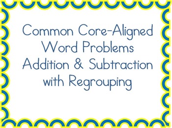 Preview of Common Core Word Problems - Addition & Subtraction with Regrouping (Gr. 2-4)