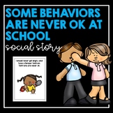 Some Behaviors Are Never OK At School- Social Story