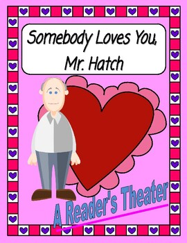 Preview of Somebody Loves You, Mr. Hatch  --  A Reader's Theater