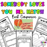 Somebody Loves You Mr. Hatch | No Prep | Book Companion | 