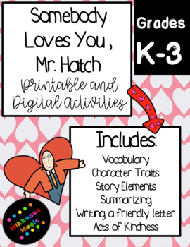 Preview of Somebody Loves You, Mr. Hatch - Reading/Valentines Day- Printable and Seesaw