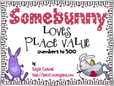 Somebunny Loves Place Value: Numbers to 500