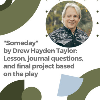 Preview of Someday by Drew Hayden Taylor Unit: Lesson, responses, and project on the play