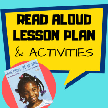 Preview of Something Beautiful Read Aloud Lesson Plan, Critical Response, & Worksheets