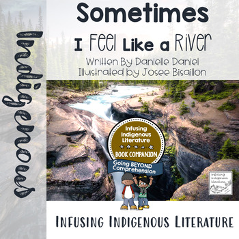 Preview of Sometimes I Feel Like a River - Lessons and Book Companion - Indigenous Resource