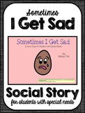 Sometimes I Get Sad- Social Narrative for Student's with S