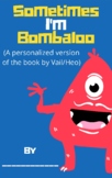 Sometimes I'm Bombaloo (personalized book)