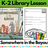 Somewhere in the Bayou Library Lesson for Kindergarten Fir