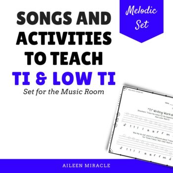 Preview of Songs & Activities to Teach Ti & Low Ti in the Music Room - Major & Minor Scale