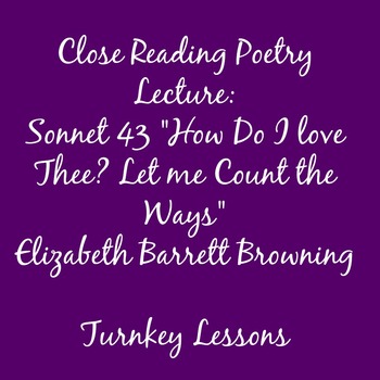 Preview of Sonnet 43 "How Do I love Thee?" Elizabeth Barrett-Browning Close Reading Lecture