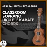 Soprano Ukulele CHORD Karate & Resources for General Music Class