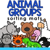 Animal Groups Sorting Mats [8 mats!] for Students with Spe