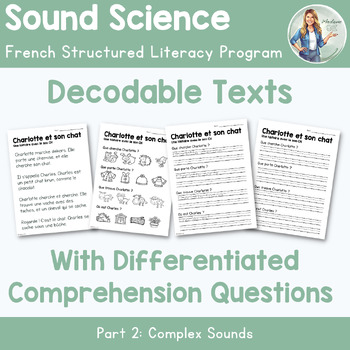 Preview of French Sound Science: Complex Sounds - Decodable Texts & Comprehension Questions