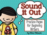 Sound it Out {Practice Pages for Beginning Writers}