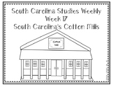 South Carolina Social Studies Weekly: Week 17 Cotton Mills