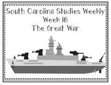 South Carolina Social Studies Weekly: Week 18 The Great War