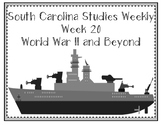 South Carolina Studies Weekly: Week 20 WWII and Beyond