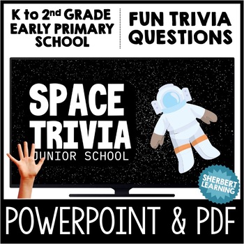 Preview of Space Trivia - Junior School - K to 2nd Grade - POWERPOINT + PDF - SPACE FUN!