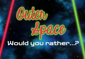 Preview of Space "Would You Rather..." Questions