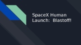 SpaceX Human Launch Update Presentation (Made with Google Slides)