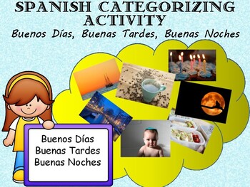 Spanish Categorizing Activity- Buenos Días, Buenas Tardes, Buenas Noches