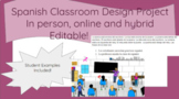 Spanish Classroom Design Project | Editable for Online, Hy