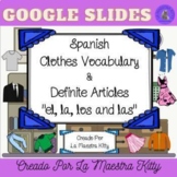 Spanish Clothes Vocabulary & Definite Articles Google Slides