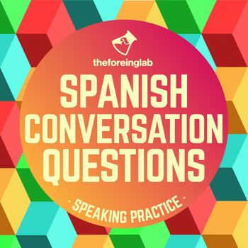 Spanish Conversation Questions Packet | NO PREP Speaking Practice
