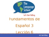 Spanish Foundations 3  Lesson 6