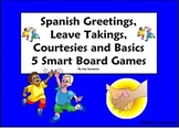 Spanish Greetings, Leave Takings and Courtesies Smart Board Games