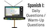 Spanish I: Daily Questions / Warm-Up Questions