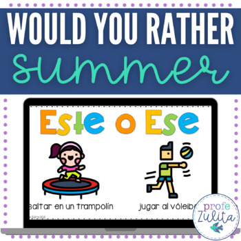 Preview of Spanish End of Year Activity Would You Rather El Verano This or That Summer Game
