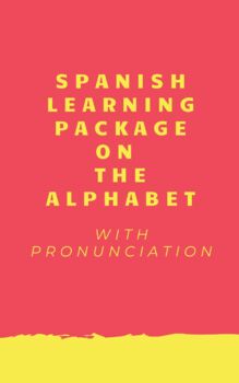 Preview of Spanish Learning Package on the Alphabet with pronunciation